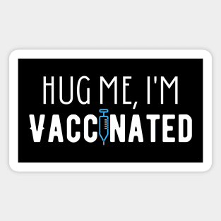 Hug Me I'm Vaccinated Magnet